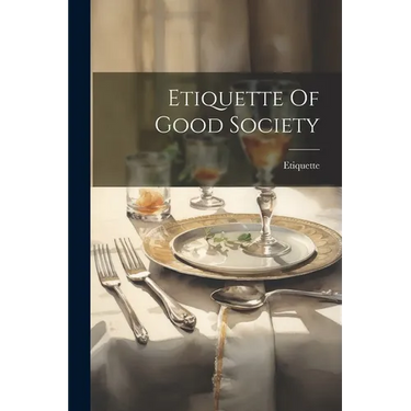 Etiquette Of Good Society