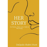Her Story: On Poetry, Pain, Love, Faith & Becoming
