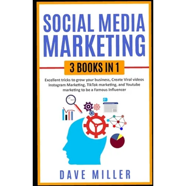 Social Media Marketing,3 books in one: Excellent Tricks to Grow your business, Instagram Marketing to become a famous influencer, Tiktok and You Tube