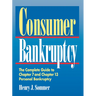 Consumer Bankruptcy: The Complete Guide to Chapter 7 and Chapter 13 Personal Bankruptcy