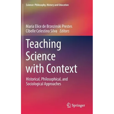 Teaching Science with Context: Historical, Philosophical, and Sociological Approaches