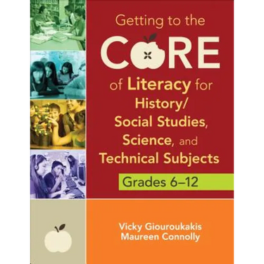 Getting to the Core of Literacy for History/Social Studies, Science, and Technical Subjects, Grades 6-12