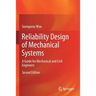 Reliability Design of Mechanical Systems: A Guide for Mechanical and Civil Engineers