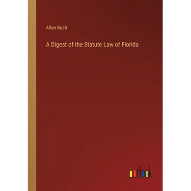A Digest of the Statute Law of Florida