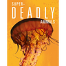 Super-Deadly Animals