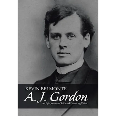 A. J. Gordon: An Epic Journey of Faith and Pioneering Vision