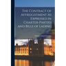 The Contract of Affreightment As Expressed in Charter-Parties and Bills of Lading