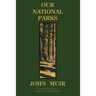 Our National Parks (Legacy Edition): Historic Explorations Of Priceless American Treasures