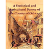 A Statistical and Agricultural Survey of the County of Galway