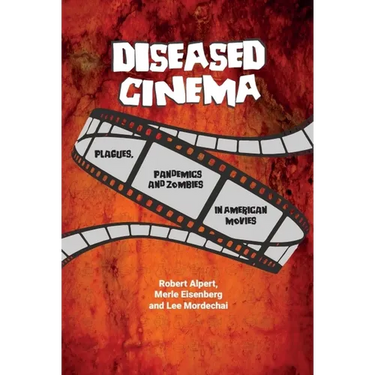 Diseased Cinema: Plagues, Pandemics and Zombies in American Movies