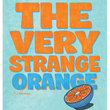 The Very Strange Orange: A funny book that makes you question things