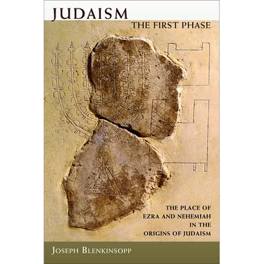 Judaism, the First Phase: The Place of Ezra and Nehemiah in the Origins of Judaism