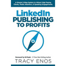 LinkedIn Publishing to Profits: A Simple 5-Step System to Attract High End Clients, Media Attention, & Speaking Engagements