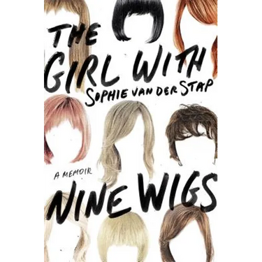 The Girl with Nine Wigs: A Memoir