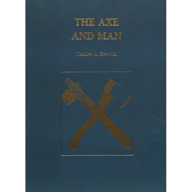The Axe and Man: The History of Man's Early Technology as Exemplified by His Axe