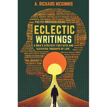 Eclectic Writings: Man's Strategy for Faith and Elevated Thoughts of Life (Latest Edition)