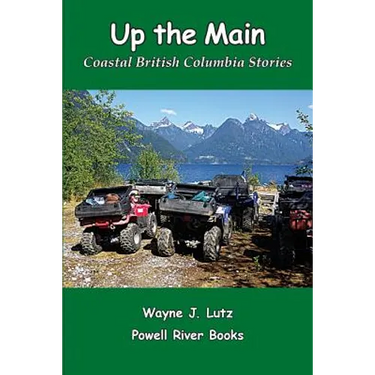 Up the Main: Coastal British Columbia Stories