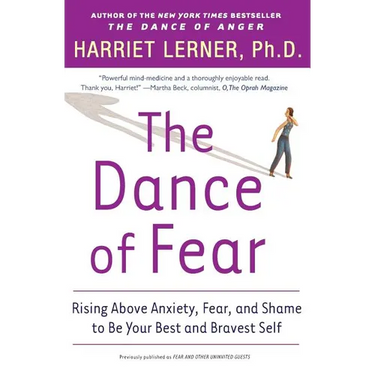 The Dance of Fear: Rising Above the Anxiety, Fear, and Shame to Be Your Best and Bravest Self