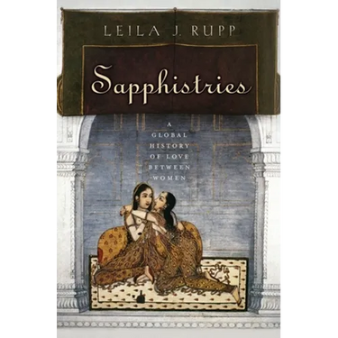 Sapphistries: A Global History of Love Between Women