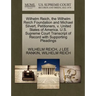 Wilhelm Reich, the Wilhelm Reich Foundation and Michael Silvert, Petitioners, V. United States of America. U.S. Supreme Court Transcript of Record wit