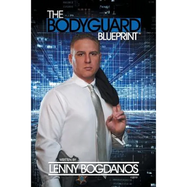 The Bodyguard Blueprint: A Field Guide to Executive Protection Business Success