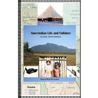 Amerindian Life and Folklore (Guyana, South America)