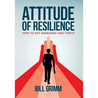 Attitude of Resilience: How to Get Energized and Thrive