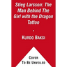 Stieg Larsson: The Man Behind the Girl with the Dragon Tattoo