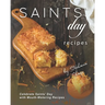 Saints' Day Recipes: Celebrate Saints' Day with Mouth-Watering Recipes