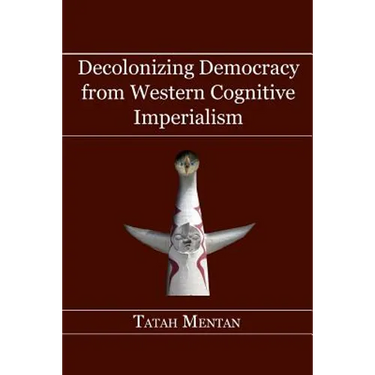 Decolonizing Democracy from Western Cognitive Imperialism