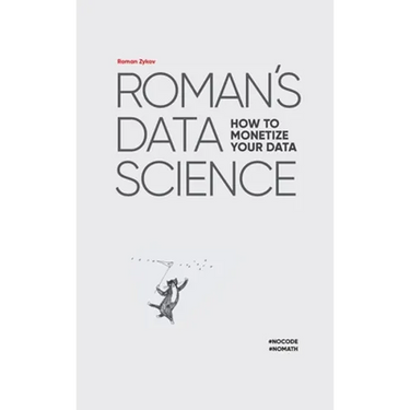 Roman's Data Science How to monetize your data