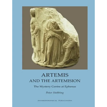 Artemis and the Artemision: The Mystery Centre at Ephesus