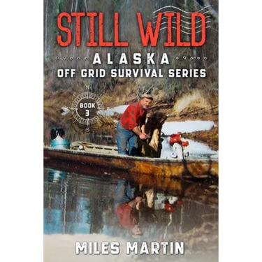 Still Wild: The Alaska Off Grid Survival Series