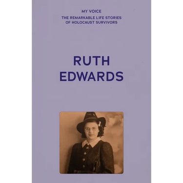 My Voice: Ruth Edwards: Vienna to Manchester, a Lifetime's Journey
