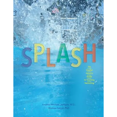 Splash: The Careful Parent's Guide to Teaching Swimming
