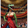 Dinosaur Opera: Tales from the Opera for Kids, Grownups, and Dinosaurs