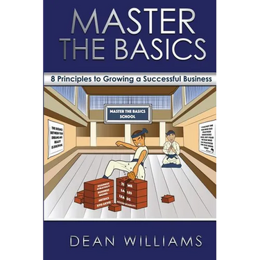 Master the Basics: 8 Key Principles to Growing a Successful Business
