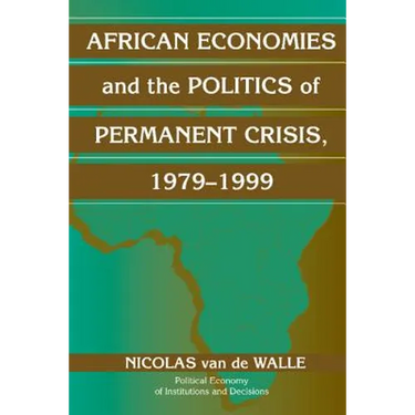 African Economies and the Politics of Permanent Crisis, 1979 1999