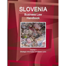 Slovenia Business Law Handbook Volume 1 Strategic Information and Basic Laws