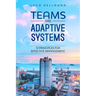 Teams Are Adaptive Systems: 12 Principles For Effective Management
