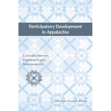 Participatory Development in Appalachia: Cultural Identity, Community, and Sustainability