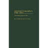 American Geographers, 1784-1812: A Bio-Bibliographical Guide