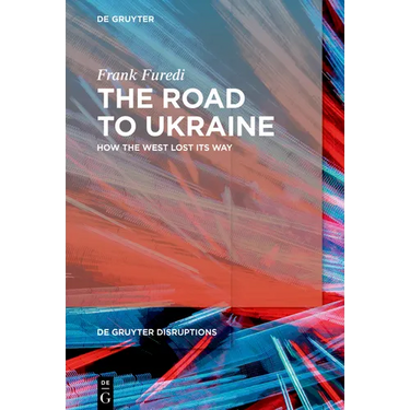 The Road to Ukraine: How the West Lost Its Way