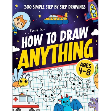 How To Draw Anything: 300 Step By Step Drawings For Kids Ages 4 to 8