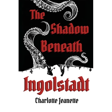 The Shadow Beneath Ingolstadt