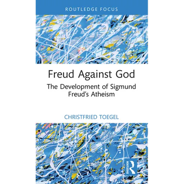 Freud Against God: The Development of Sigmund Freud's Atheism