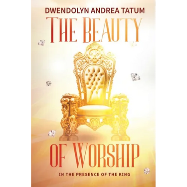 The Beauty of Worship: In The Presence of the King: 2nd Edition