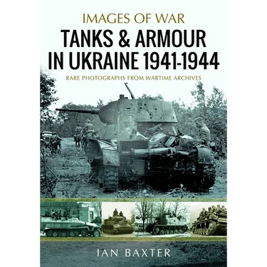 Tanks and Armour in Ukraine 1941-1944