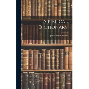 A Biblical Dictionary