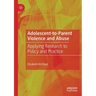Adolescent-To-Parent Violence and Abuse: Applying Research to Policy and Practice